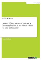 'Iddatu'ṭ-Ţalāq and 'Iddat'ul-Wafāt. A Re-Interpretation of the Phrase hattā yaḍa'na ḥamlahunna 3668605319 Book Cover