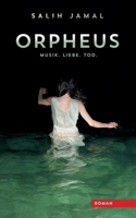 Orpheus: Musik, Liebe, Tod. 3741298301 Book Cover