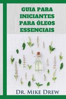 Guia Para Iniciantes Para Oleos Essenciais 1542666007 Book Cover
