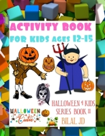 Activity Book for Kids Ages 12-15: Happy Halloween Coloring & Activity book for Kids, Toddlers and Preschool, Boys, Girls, A Fun Workbook, Guessing for Celebrate, Mazes, Word Search, spot the differen 1699072892 Book Cover