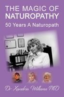 The Magic of Naturopathy: 50 Years a Naturopath 1835638287 Book Cover