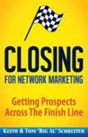 Closing for Network Marketing: Helping our Prospects Cross the Finish Line 1892366959 Book Cover