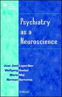 Psychiatry as a Neuroscience 0471496561 Book Cover