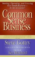 Common Sense Business: Starting, Operating, and Growing Your Small Business--In Any Economy! 0060778385 Book Cover