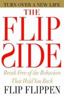 The Flip Side: Break Free of the Behaviors That Hold You Back 0446580783 Book Cover