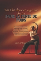Tai Chi doux et yoga sur chaise pour la perte de poids: Programme quotidien à faible impact pour brûler les graisses, améliorer l'équilibre, stimuler ... accroître la flexibilité (French Edition) B0GPHQ4R4S Book Cover