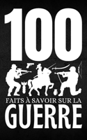 100 Faits à Savoir sur la Guerre: Focus sur les guerres qui ont redéfini les époques et les territoires (French Edition) B0CVJ11W3W Book Cover