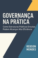 Governança na Prática: Como Estruturas Públicas Enxutas Podem Alcançar Alta Eficiência (Portuguese Edition) B0GVDVXPH2 Book Cover