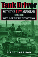 Tank Driver: With the 11th Armored from the Battle of the Bulge to VE Day 0253342112 Book Cover