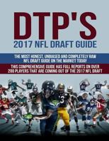 Dtp's 2017 NFL Draft Guide: The Most Honest, Unbiased and Completely Raw NFL Draft Guide on the Market Today 154424326X Book Cover