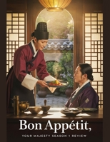 Bon Appétit, Your Majesty Season 1 Review: A Deep Dive into the Film's Cast, Production Drama, and the Romance That Started It All B0FTSBSL8W Book Cover