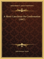 A Short Catechism On Confirmation 1164548786 Book Cover