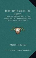 Ichthyologie de Nice, ou, Histoire naturelle des poissons du département des Alpes Maritimes 1166785416 Book Cover