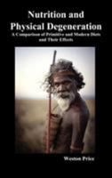 Nutrition and Physical Degeneration: A Comparison of Primitive and Modern Diets and Their Effects 0916764001 Book Cover