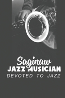 Saginaw Jazz Musician: Devoted To Jazz: Musician History Book B09CGCW4DC Book Cover