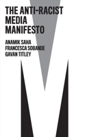 The Anti-Racist Media Manifesto 1509559841 Book Cover