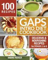 GAPS Introduction Diet Cookbook: 100 Delicious & Nourishing Recipes for Stages 1 to 6 0648165752 Book Cover