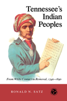 Tennessee's Indian Peoples: From White Contact to Removal, 1540-1840 (Tennessee Three Star Books) 0870492314 Book Cover