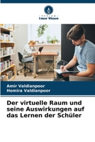 Der virtuelle Raum und seine Auswirkungen auf das Lernen der Schüler (German Edition) 6206578364 Book Cover