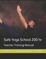 Safe Yoga School 200: Teacher Training Manual (Trainer Troy Yoga) 1985454831 Book Cover
