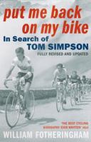 Put Me Back on My Bike: In Search of Tom Simpson 0224061879 Book Cover