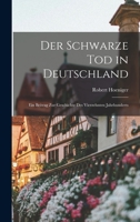 Der Schwarze Tod in Deutschland: Ein Beitrag zur Geschichte des Vierzehnten Jahrhunderts 1016933584 Book Cover