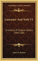 Lancaster And York V1: A Century Of English History 1399-1485 1016574967 Book Cover