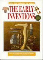 The Early Inventions (Ideas That Changed the World: the Greatest Discoveries & Inventions Series) 079102766X Book Cover