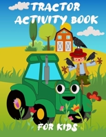 Tractor Activity Book For Kids: A Fun Kid Workbook For Learning Including Coloring Pages, Find The Difference, Mazes, Word Search, and More B08N5TNX9C Book Cover