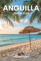 Anguilla 2025 & 2026: The Updated and Essential pocket (insider's) guide to explore and enjoy Anguilla's top attractions, island adventures, must see destinations, Local favorites, safety and more B0F4PB9GH7 Book Cover