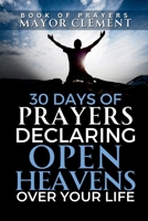 30 Days of Prayers: Declaring Open Heavens over Your Life B0DS2J4SS2 Book Cover