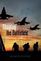 Shaping the Battlefield 1475117795 Book Cover
