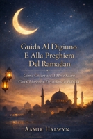 Guida Al Digiuno E Alla Preghiera Del Ramadan: Come Osservare Il Mese Sacro Con Chiarezza, Devozione E Fiducia (Italian Edition) B0GMXVF1XW Book Cover