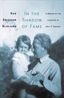 In The Shadow of Fame: A Memoir by the Daughter of Erik H. Erikson 067003374X Book Cover