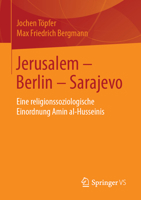 Jerusalem – Berlin – Sarajevo: Eine religionssoziologische Einordnung Amin al-Husseinis 3658246324 Book Cover