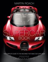 The Supercar Book: The Complete Guide to the Machines that Make Our Jaws Drop 0007578504 Book Cover