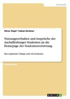 Nutzungsverhalten und Ansprche der Aschaffenburger Studenten an die Homepage der Studentenvertretung: Eine empirische Umfrage unter den Studenten 3638886700 Book Cover