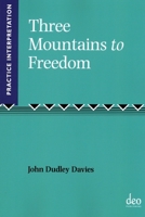 Three Mountains to Freedom: Practice Interpretation of Paul's Letter to the Galatians 1905679351 Book Cover