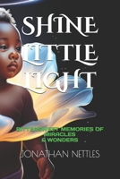 Shine Little Light: Bittersweet Memories of Miracles & Wonders 1980313237 Book Cover