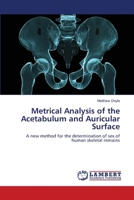 Metrical Analysis of the Acetabulum and Auricular Surface 3659150592 Book Cover