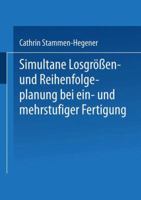 Simultane Losgrossen- Und Reihenfolgeplanung Bei Ein- Und Mehrstufiger Fertigung 382447655X Book Cover