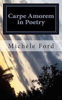 Carpe Amorem in Poetry: Gothic Verse 1456324284 Book Cover