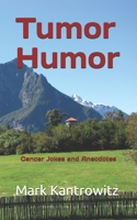Tumor Humor: Cancer Jokes and Anecdotes B08C96QT5G Book Cover