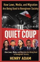 The Quiet Coup: How Laws, Media, and Migration Are Being Used to Reengineer Society B0GMY42YP7 Book Cover