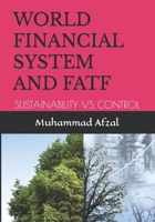 World Financial System and Fatf: Sustainability Vs Control B0BJ54PY6K Book Cover