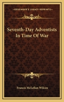 Seventh-Day Adventists In Time Of War 1162925647 Book Cover