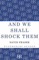 And We Shall Shock Them: The British Army in the Second World War 0340270853 Book Cover