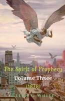 The Spirit of Prophecy Volume Three 1638322252 Book Cover