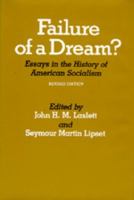 Failure of a dream?: Essays in the history of American socialism, 0520044525 Book Cover