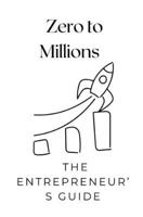 Zero to Millions: The Entrepreneur’s Guide B0DSGC2VP1 Book Cover